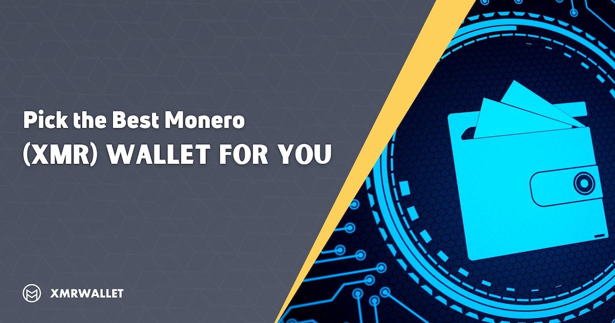 Pick the Best Monero (XMR) Wallet for You